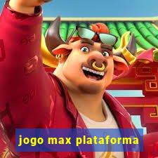 jogo max plataforma